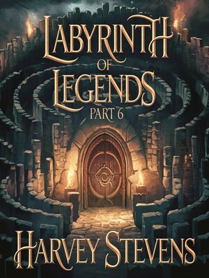 cover image of Labyrinth of Legends--Part 6
